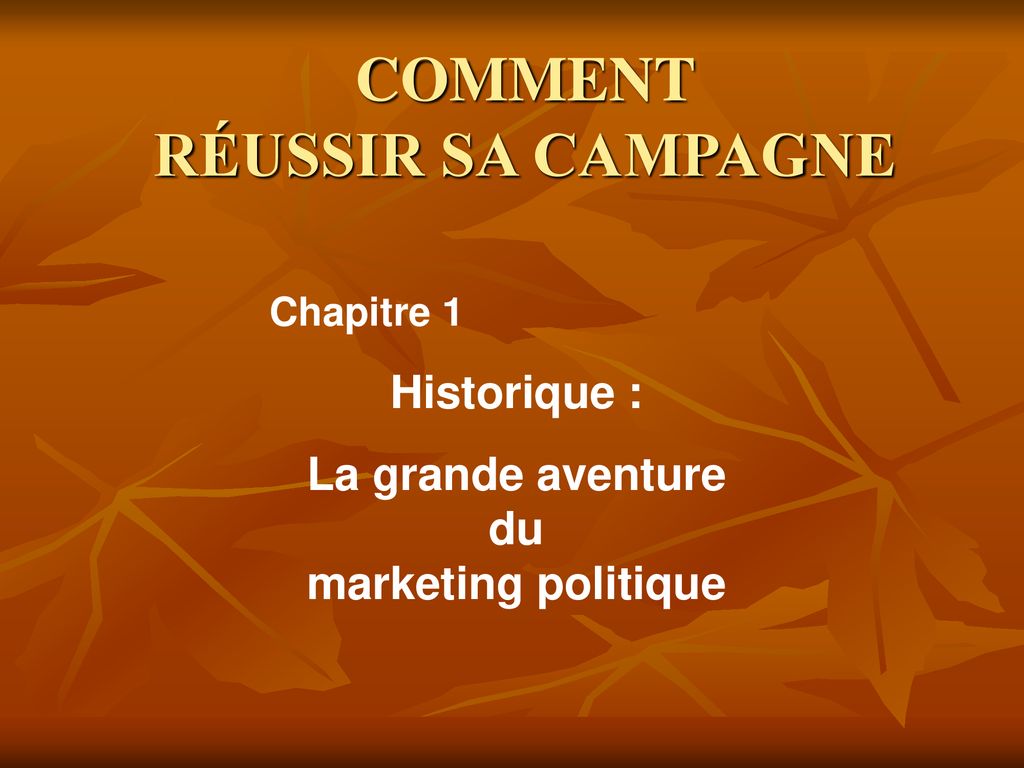 MARKETING POLITIQUE COMMENT RÉUSSIR SA CAMPAGNE ppt télécharger